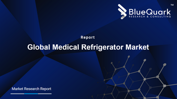 Global Medical Refrigerator Market Outlook to 2029