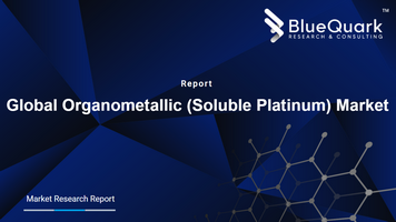Global Organometallic (Soluble Platinum) Market Outlook to 2030
