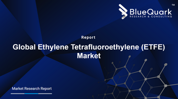 Global Ethylene Tetrafluoroethylene (ETFE) Market Outlook to 2030