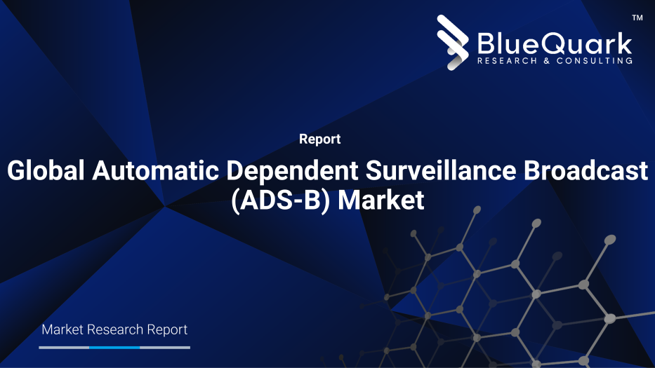 Global Automatic Dependent Surveillance Broadcast (ADS-B) Market Outlook to 2030