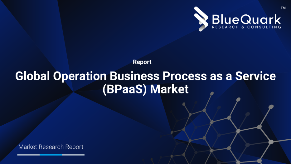Global Operation Business Process as a Service (BPaaS) Market Outlook to 2030