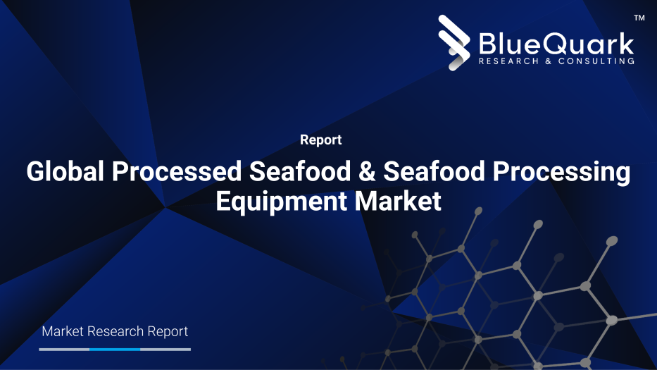 Global Processed Seafood & Seafood Processing Equipment Market Outlook to 2030