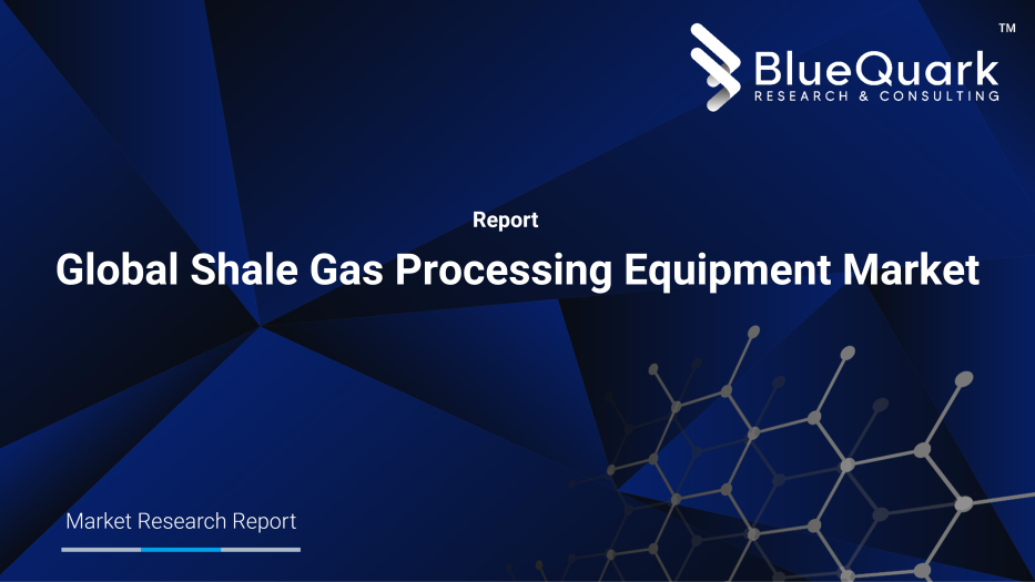 Global Shale Gas Processing Equipment Market Outlook to 2030