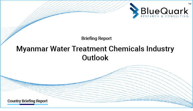 Brief Report on Water Treatment Chemicals Industry Outlook in Myanmar from 2017 to 2030 - Market Size, Drivers, Restraints, and Key Company Profiles